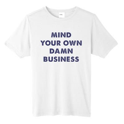 Mind Your Own Damn Business Kamala Harris Tim Walz 2024 Tall Fusion ChromaSoft Performance T-Shirt