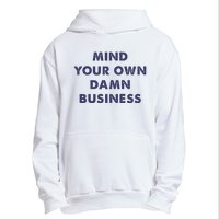 Mind Your Own Damn Business Kamala Harris Tim Walz 2024 Urban Pullover Hoodie