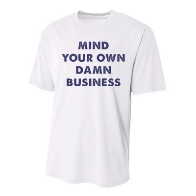 Mind Your Own Damn Business Kamala Harris Tim Walz 2024 Performance Sprint T-Shirt