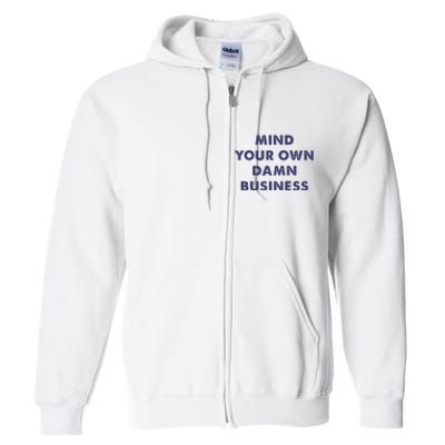 Mind Your Own Damn Business Kamala Harris Tim Walz 2024 Full Zip Hoodie