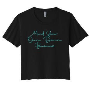 Mind Your Own Damn Business Women's Crop Top Tee