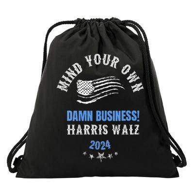 Mind Your Own Damn Business! Harris Walz Election 2024 Drawstring Bag