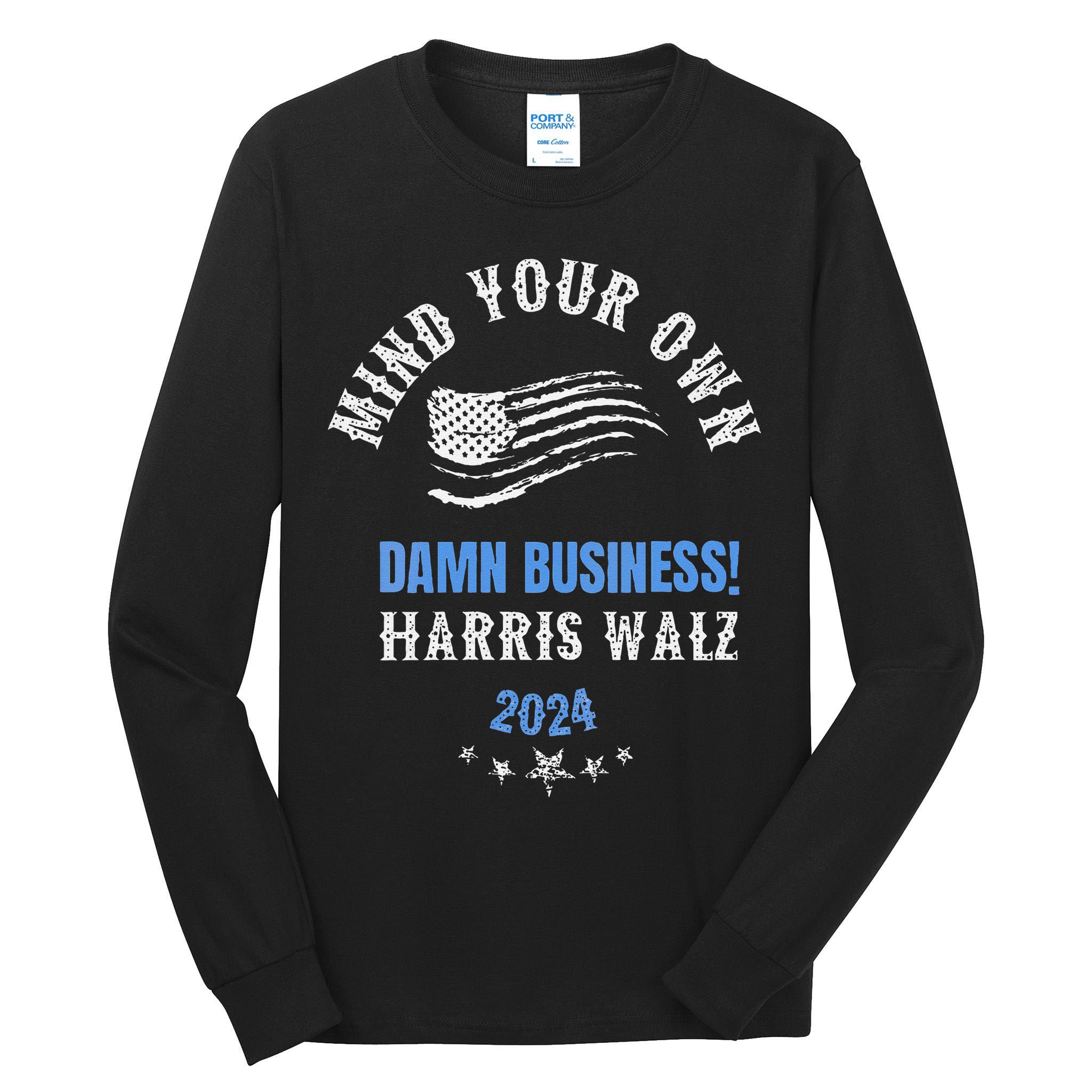 Mind Your Own Damn Business! Harris Walz Election 2024 Tall Long Sleeve T-Shirt