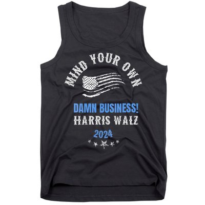 Mind Your Own Damn Business! Harris Walz Election 2024 Tank Top