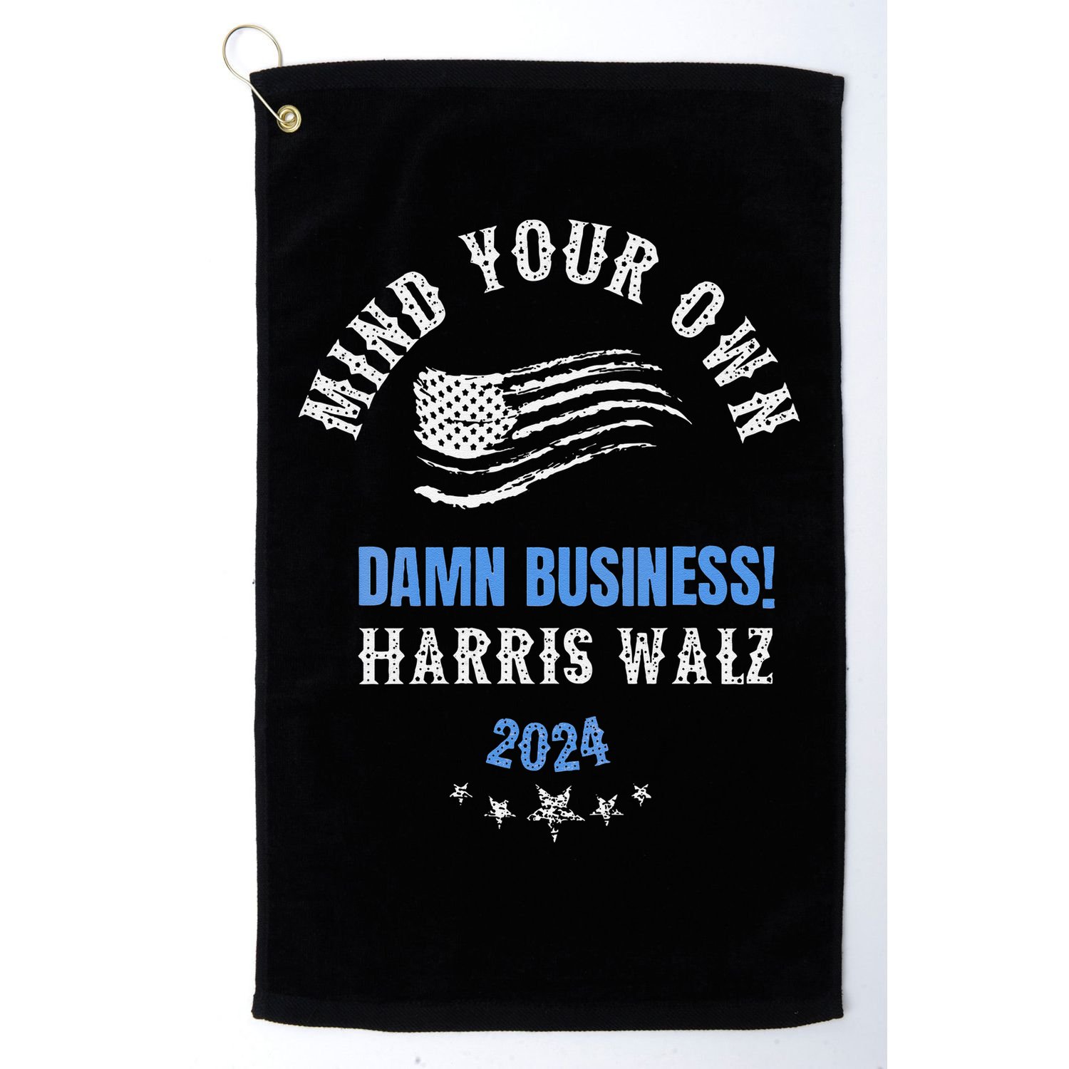 Mind Your Own Damn Business! Harris Walz Election 2024 Golf Towel
