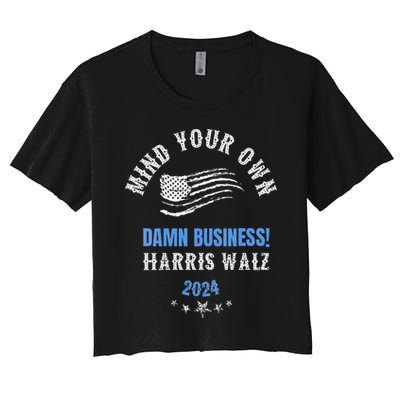 Mind Your Own Damn Business! Harris Walz Election 2024 Crop Top