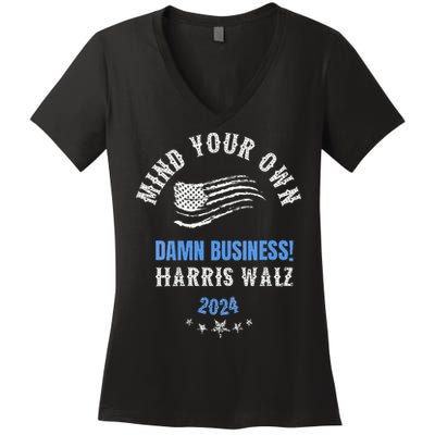 Mind Your Own Damn Business! Harris Walz Election 2024 Women's V-Neck T-Shirt