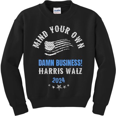 Mind Your Own Damn Business! Harris Walz Election 2024 Kids Sweatshirt