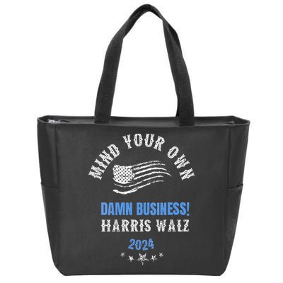 Mind Your Own Damn Business! Harris Walz Election 2024 Zip Tote Bag