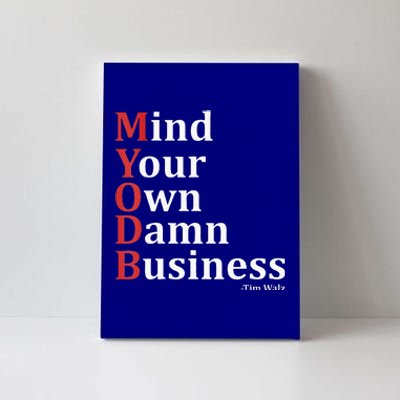 Mind Your Own Damn Business Quotes Walz 2024 Coach Walz Canvas