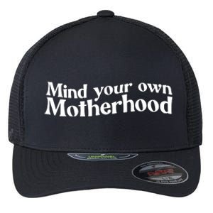 Mind Your Own Motherhood Mom Life Flexfit Unipanel Trucker Cap