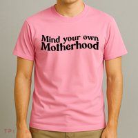 Mind Your Own Motherhood Mom Life T-Shirt