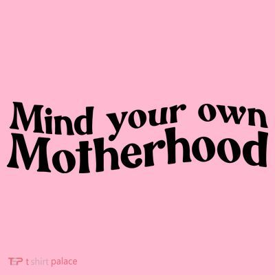 Mind Your Own Motherhood Mom Life T-Shirt
