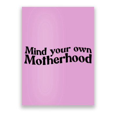 Mind Your Own Motherhood Mom Life Poster