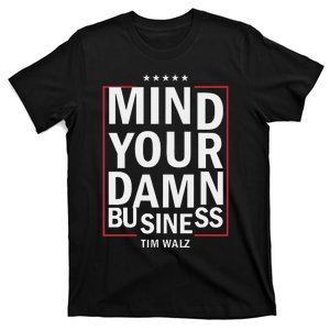 Mind Your Own Damn Business Harris Walz 2024 For President T-Shirt