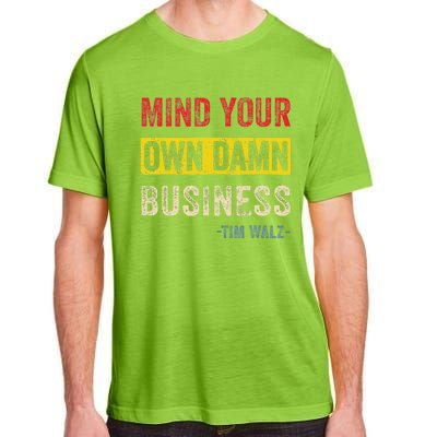 Mind Your Own Damn Business Harris Walz 2024 For President Adult ChromaSoft Performance T-Shirt