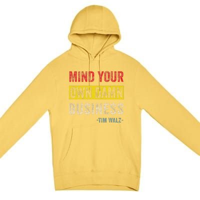 Mind Your Own Damn Business Harris Walz 2024 For President Premium Pullover Hoodie