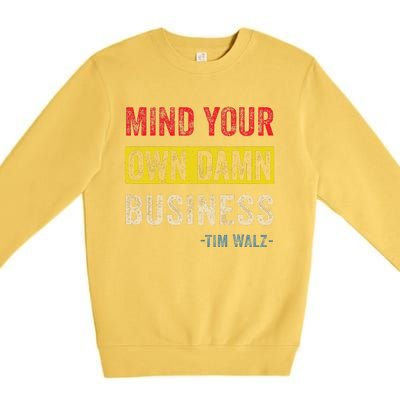 Mind Your Own Damn Business Harris Walz 2024 For President Premium Crewneck Sweatshirt