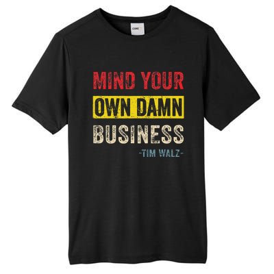 Mind Your Own Damn Business Harris Walz 2024 For President Tall Fusion ChromaSoft Performance T-Shirt