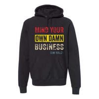 Mind Your Own Damn Business Harris Walz 2024 For President Premium Hoodie