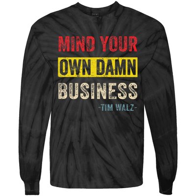 Mind Your Own Damn Business Harris Walz 2024 For President Tie-Dye Long Sleeve Shirt