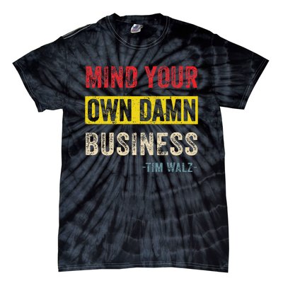 Mind Your Own Damn Business Harris Walz 2024 For President Tie-Dye T-Shirt