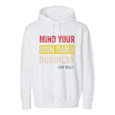 Mind Your Own Damn Business Harris Walz 2024 For President Garment-Dyed Fleece Hoodie