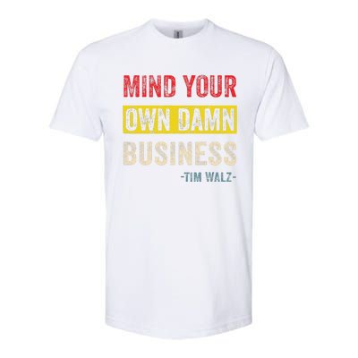 Mind Your Own Damn Business Harris Walz 2024 For President Softstyle CVC T-Shirt