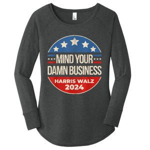 Mind Your Own Damn Business Harris Walz 2024 For President Women's Perfect Tri Tunic Long Sleeve Shirt