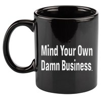 Mind Your Own Damn Business Tim Walz Kamala Harris 11oz C Handle Ceramic Mug