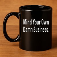 Mind Your Own Damn Business Tim Walz Kamala Harris 11oz C Handle Ceramic Mug