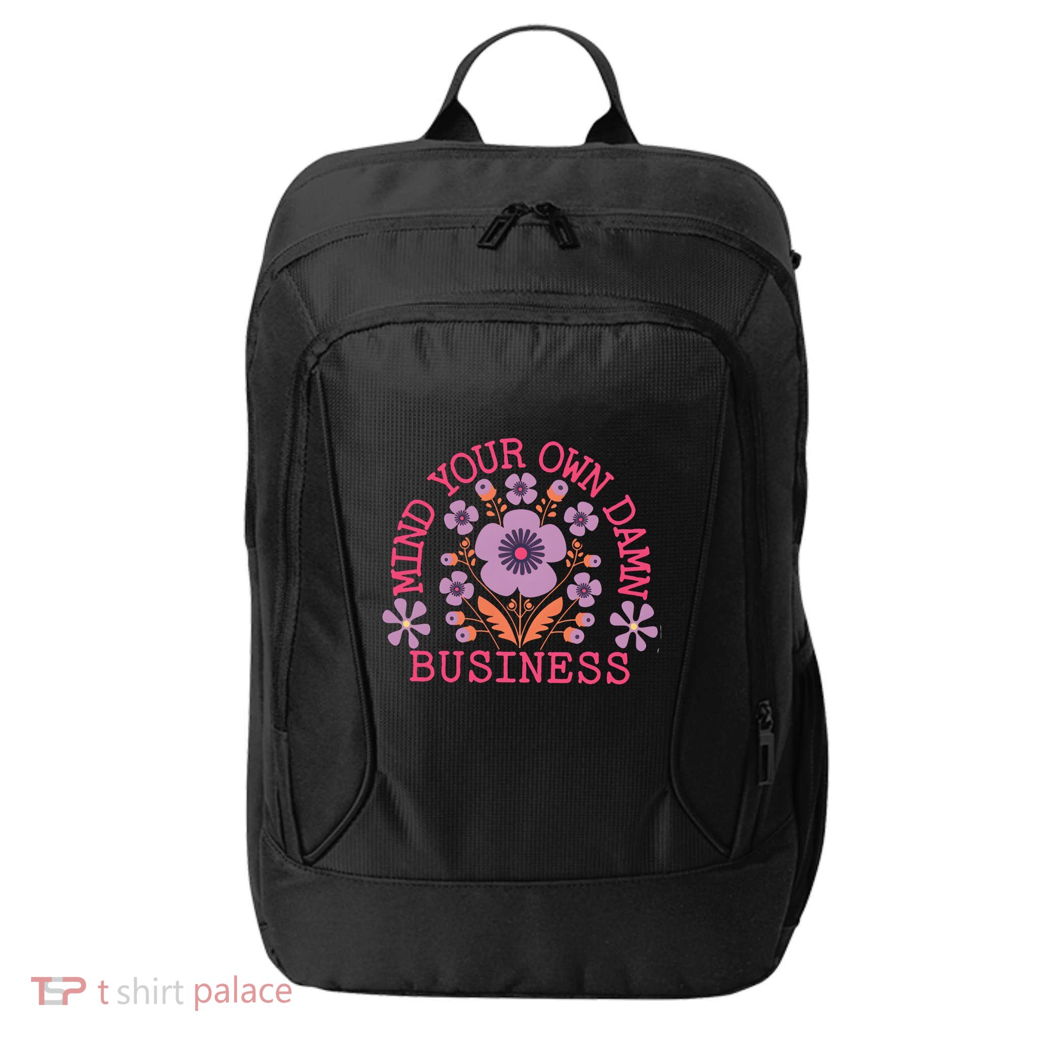 Mind Your Own Business Sarcastic City Backpack