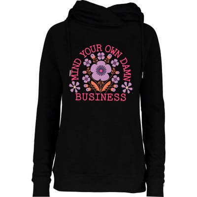 Mind Your Own Business Sarcastic Womens Funnel Neck Pullover Hood