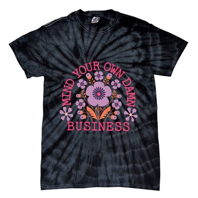 Mind Your Own Business Sarcastic Tie-Dye T-Shirt