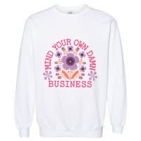 Mind Your Own Business Sarcastic Garment-Dyed Sweatshirt