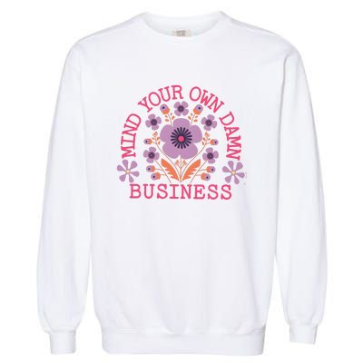 Mind Your Own Business Sarcastic Garment-Dyed Sweatshirt