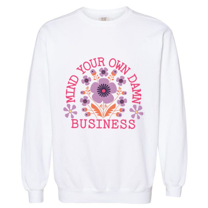 Mind Your Own Business Sarcastic Garment-Dyed Sweatshirt