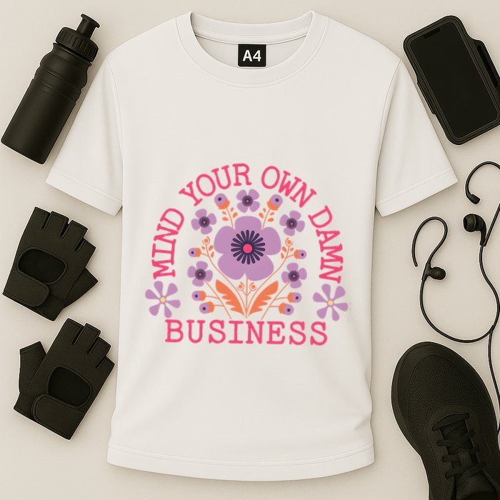 Mind Your Own Business Sarcastic Cooling Performance Crew T-Shirt