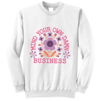 Mind Your Own Business Sarcastic Sweatshirt