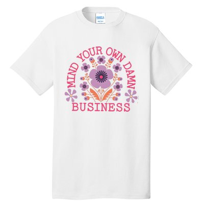 Mind Your Own Business Sarcastic Tall T-Shirt