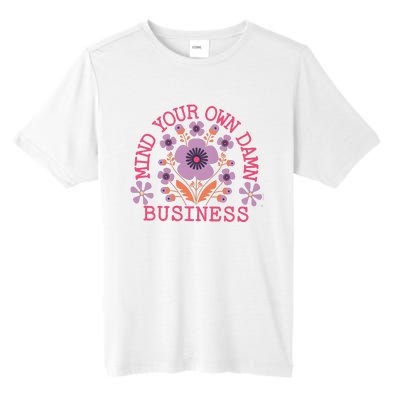 Mind Your Own Business Sarcastic Tall Fusion ChromaSoft Performance T-Shirt