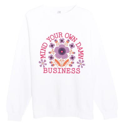 Mind Your Own Business Sarcastic Premium Crewneck Sweatshirt