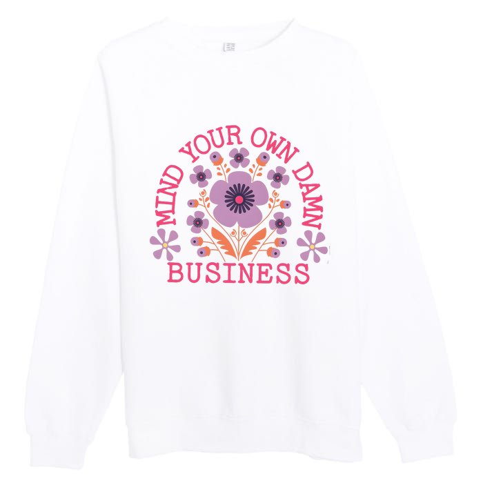 Mind Your Own Business Sarcastic Premium Crewneck Sweatshirt