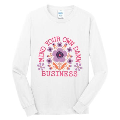 Mind Your Own Business Sarcastic Tall Long Sleeve T-Shirt