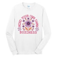 Mind Your Own Business Sarcastic Tall Long Sleeve T-Shirt