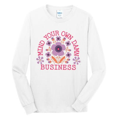 Mind Your Own Business Sarcastic Tall Long Sleeve T-Shirt