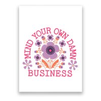 Mind Your Own Business Sarcastic Poster