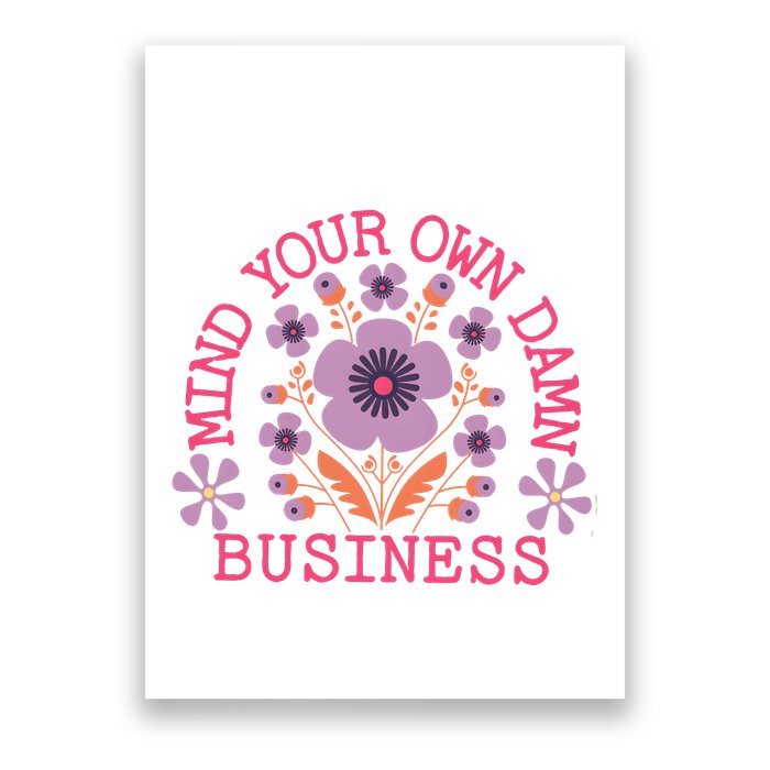 Mind Your Own Business Sarcastic Poster