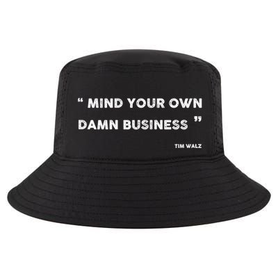 Mind Your Own Damn Business Funny Tim Walz  Funny Election Quote Tim Walz Cool Comfort Performance Bucket Hat