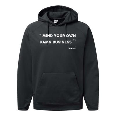 Mind Your Own Damn Business Funny Tim Walz  Funny Election Quote Tim Walz Performance Fleece Hoodie